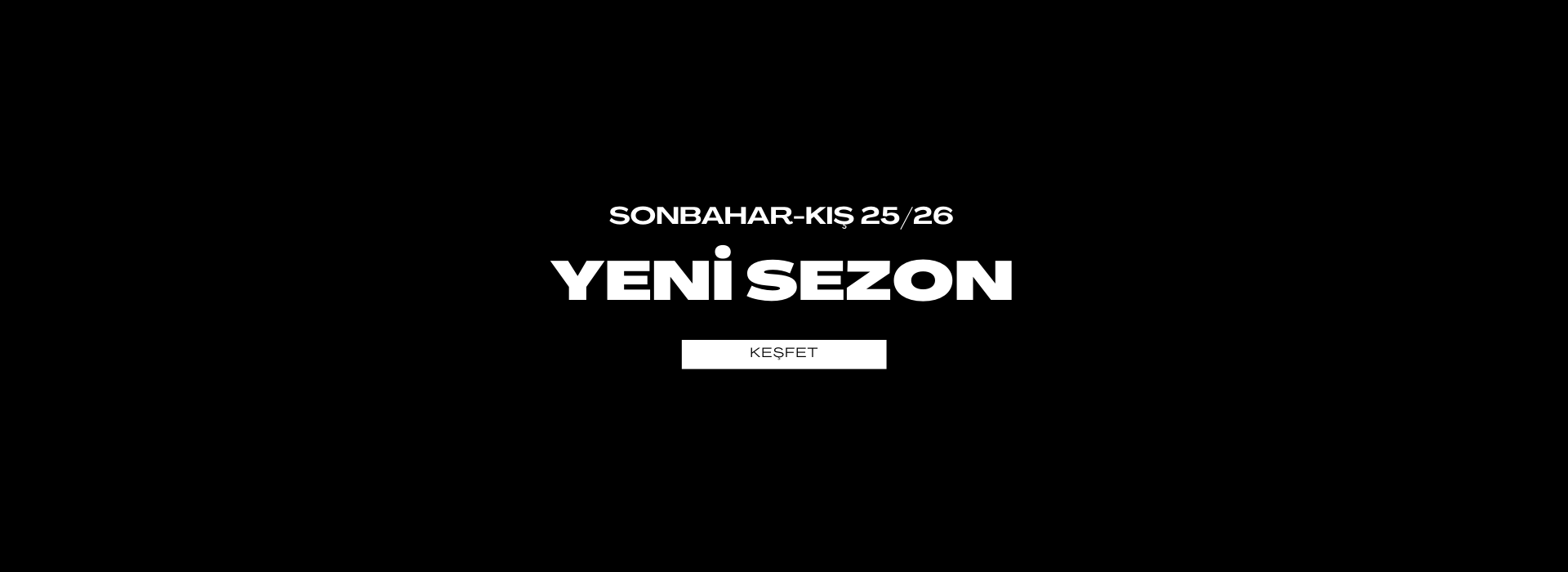 Sonbahar-Kış 25/26 | Yeni sezon